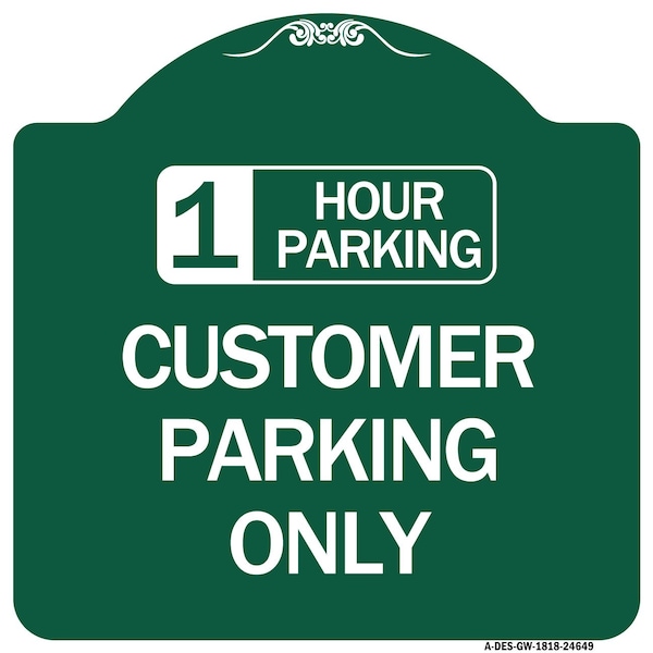 1 Hour Parking Customer Parking Only, Green & White Aluminum Sign, 18" x 18", GW-1818-24649